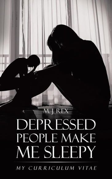 Depressed People Make Me Sleepy - M. J. Rex