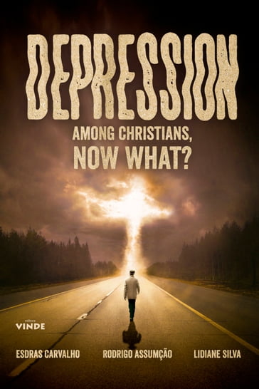 Depression Among Christians, Now What ? - Rodrigo Assunção - Esdras Carvalho
