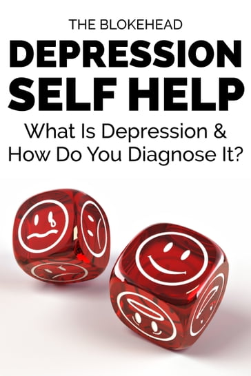 Depression Self Help: What Is Depression & How Do You Diagnose It? - The Blokehead