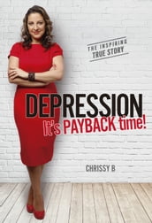 Depression, it s PAYBACK time!