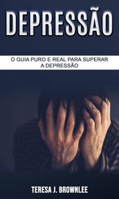 Depressão: O Guia Puro e Real para Superar a Depressão