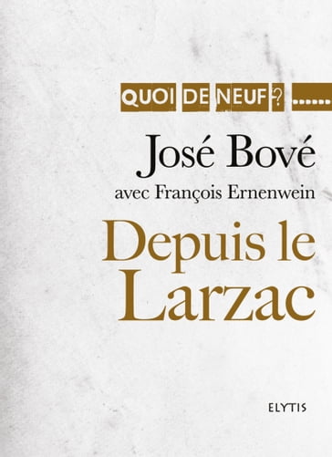 Depuis le Larzac - José Bové - François Ernenwein