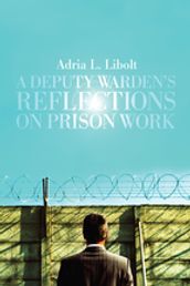 A Deputy Warden s Reflections on Prison Work