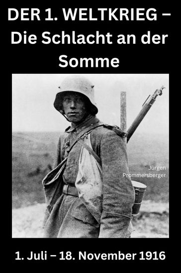 Der 1. Weltkrieg - Die Schlacht an der Somme - Jurgen Prommersberger