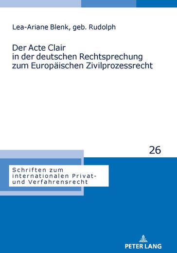 Der Acte Clair in der deutschen Rechtsprechung zum Europaeischen Zivilprozessrecht - Michael Sturner - Lea-Ariane Felicitas Blenk
