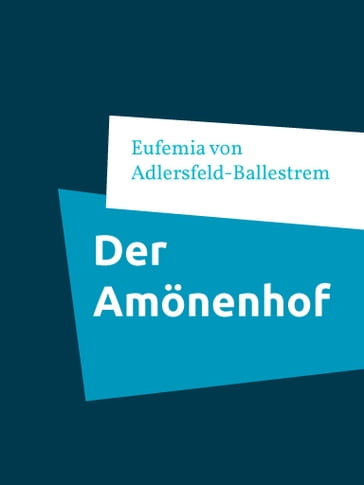 Der Amönenhof - Eufemia von Adlersfeld-Ballestrem