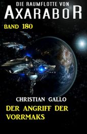 Der Angriff der Vorrmaks: Die Raumflotte von Axarabor - Band 180