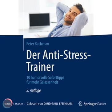 Der Anti-Stress-Trainer - 10 humorvolle Soforttipps für mehr Gelassenheit (ungekürzt) - Peter Buchenau