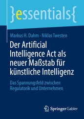 Der Artificial Intelligence Act als neuer Maßstab für künstliche Intelligenz