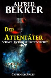 Der Attentater: Science Fiction Kurzgeschichte