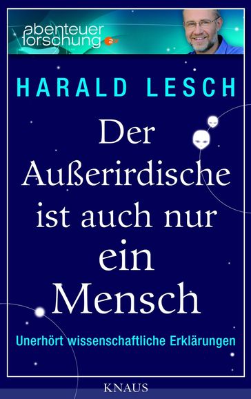 Der Außerirdische ist auch nur ein Mensch - Harald Lesch