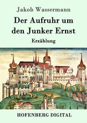 Der Aufruhr um den Junker Ernst