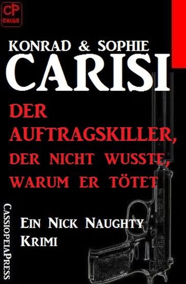 Der Auftragskiller, der nicht wusste, warum er tötet - Konrad Carisi - Sophie Carisi