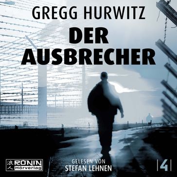 Der Ausbrecher - Tim Rackley, Band 4 (ungekürzt) - Gregg Hurwitz