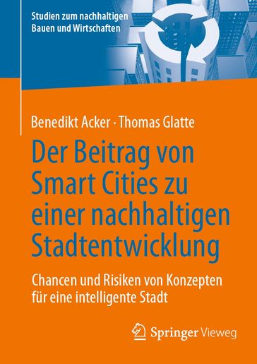 Der Beitrag von Smart Cities zu einer nachhaltigen Stadtentwicklung - Benedikt Acker - Thomas Glatte