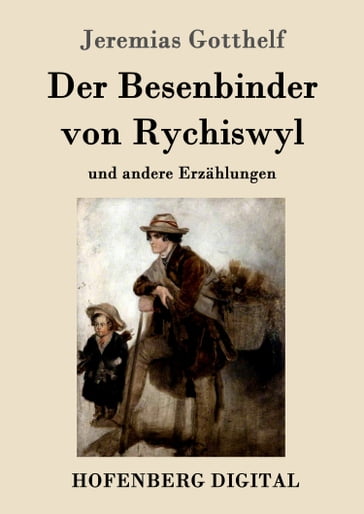 Der Besenbinder von Rychiswyl - Jeremias Gotthelf