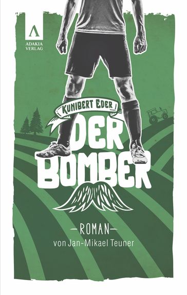 Der Bomber (Kunibert Eder löst keinen Fall auf jeden Fall 1) - Jan-Mikael Teuner