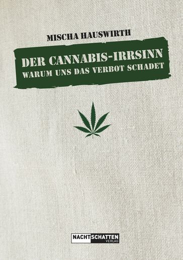 Der Cannabis-Irrsinn - Mischa Hauswirth