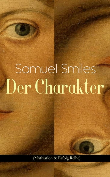 Der Charakter (Motivation & Erfolg Reihe) - Samuel Smiles