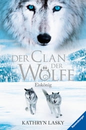 Der Clan der Wölfe 4: Eiskönig