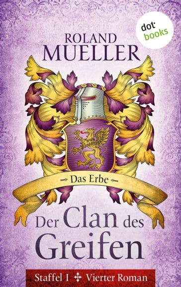 Der Clan des Greifen - Staffel I. Vierter Roman: Das Erbe - ROLAND MUELLER