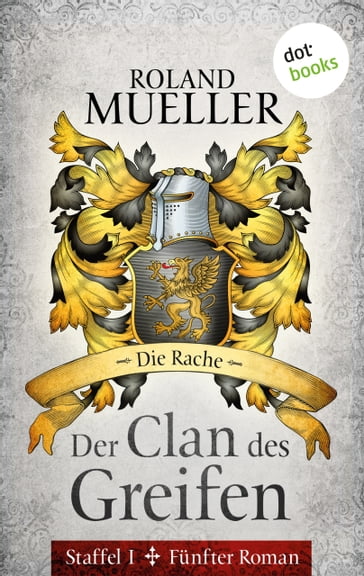 Der Clan des Greifen - Staffel I. Fünfter Roman: Die Rache - ROLAND MUELLER