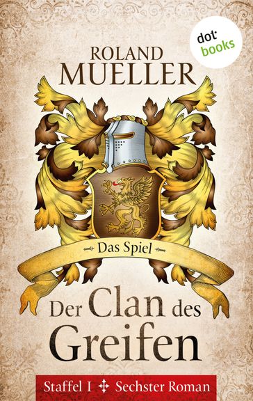 Der Clan des Greifen - Staffel I. Sechster Roman: Das Spiel - ROLAND MUELLER