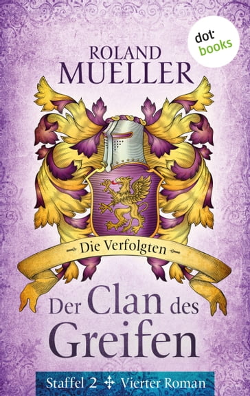 Der Clan des Greifen  Staffel II. Vierter Roman: Die Verfolgten - ROLAND MUELLER