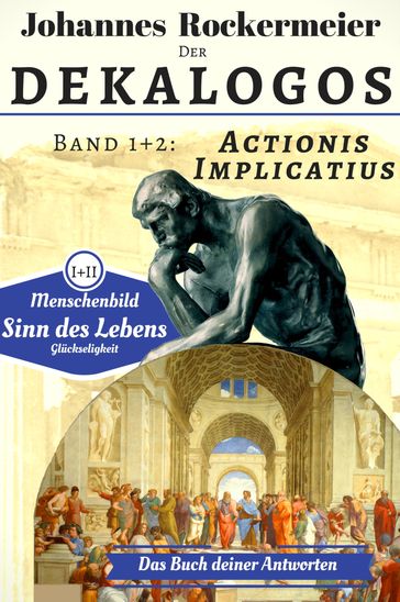 Der Dekalogos - Das Buch deiner Antworten. Band 1+2: Actionis und Implicatius - Johannes Rockermeier