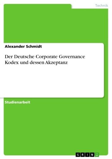 Der Deutsche Corporate Governance Kodex und dessen Akzeptanz - Alexander Schmidt