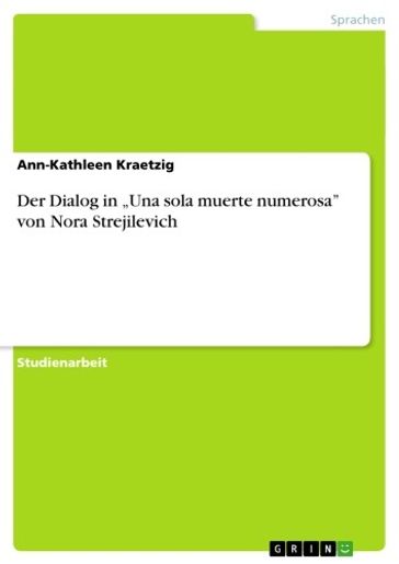 Der Dialog in 'Una sola muerte numerosa' von Nora Strejilevich - Ann-Kathleen Kraetzig