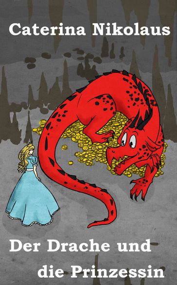 Der Drache und die Prinzessin - Caterina Nikolaus