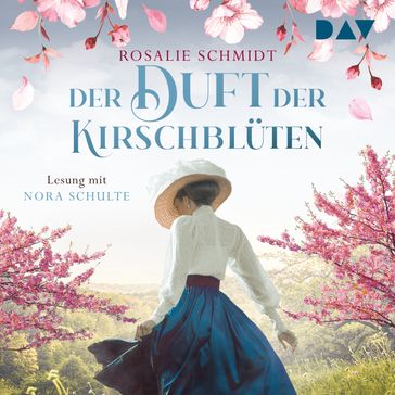 Der Duft der Kirschblüten (Ungekürzt) - Rosalie Schmidt