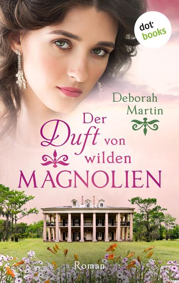 Der Duft von wilden Magnolien - Deborah Martin