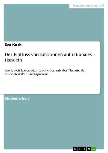 Der Einfluss von Emotionen auf rationales Handeln - Eva Koch