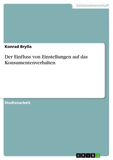 Der Einfluss von Einstellungen auf das Konsumentenverhalten - Konrad Brylla