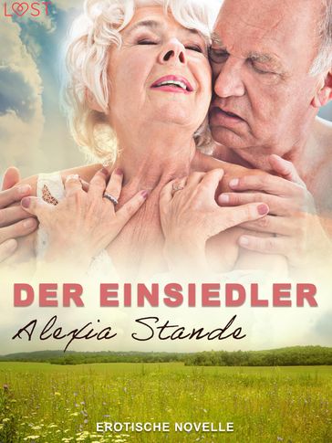 Der Einsiedler - Erotische Novelle - Alexia Stande
