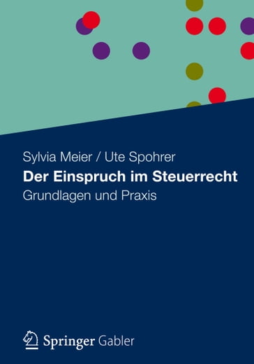 Der Einspruch im Steuerrecht - Sylvia Meier - Ute Spohrer