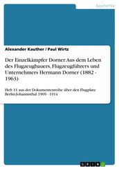 Der Einzelkämpfer Dorner. Aus dem Leben des Flugzeugbauers, Flugzeugführers und Unternehmers Hermann Dorner (1882 - 1963)