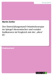 Der Entwicklungsstand Ostmitteleuropas im Spiegel ökonomischer und sozialer Indikatoren im Vergleich mit der  alten  EU