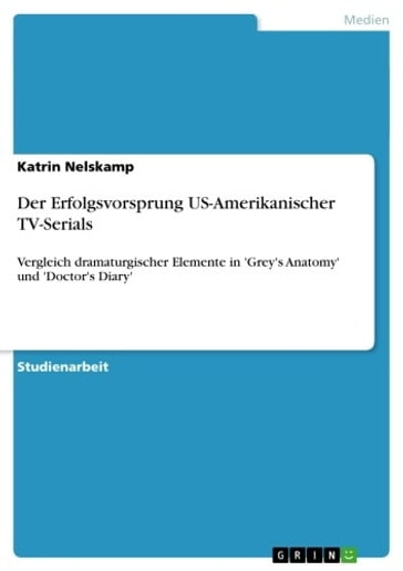 Der Erfolgsvorsprung US-Amerikanischer TV-Serials - Katrin Nelskamp