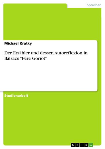 Der Erzähler und dessen Autoreflexion in Balzacs 'Père Goriot' - Michael Kratky