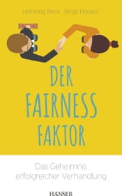 Der Fairness-Faktor - Das Geheimnis erfolgreicher Verhandlung