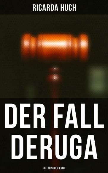 Der Fall Deruga (Historischer Krimi) - Ricarda Huch