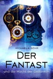 Der Fantast und die Macht der Gedanken