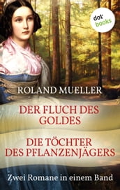 Der Fluch des Goldes & Die Töchter des Pflanzenjägers