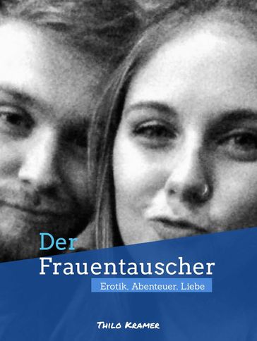 Der Frauentauscher - Thilo Kramer