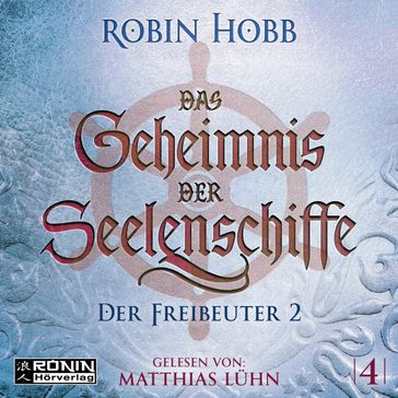 Der Freibeuter, Teil 2 - Das Geheimnis der Seelenschiffe, Band 4 (ungekürzt) - Robin Hobb