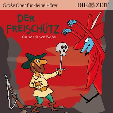 Der Freischütz - Die ZEIT-Edition "Große Oper für kleine Hörer" (Ungekürzt) - Bert Petzold - Otto Ackermann