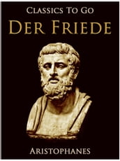 Der Frieden, Eine Komödie. Nach Aristophanes